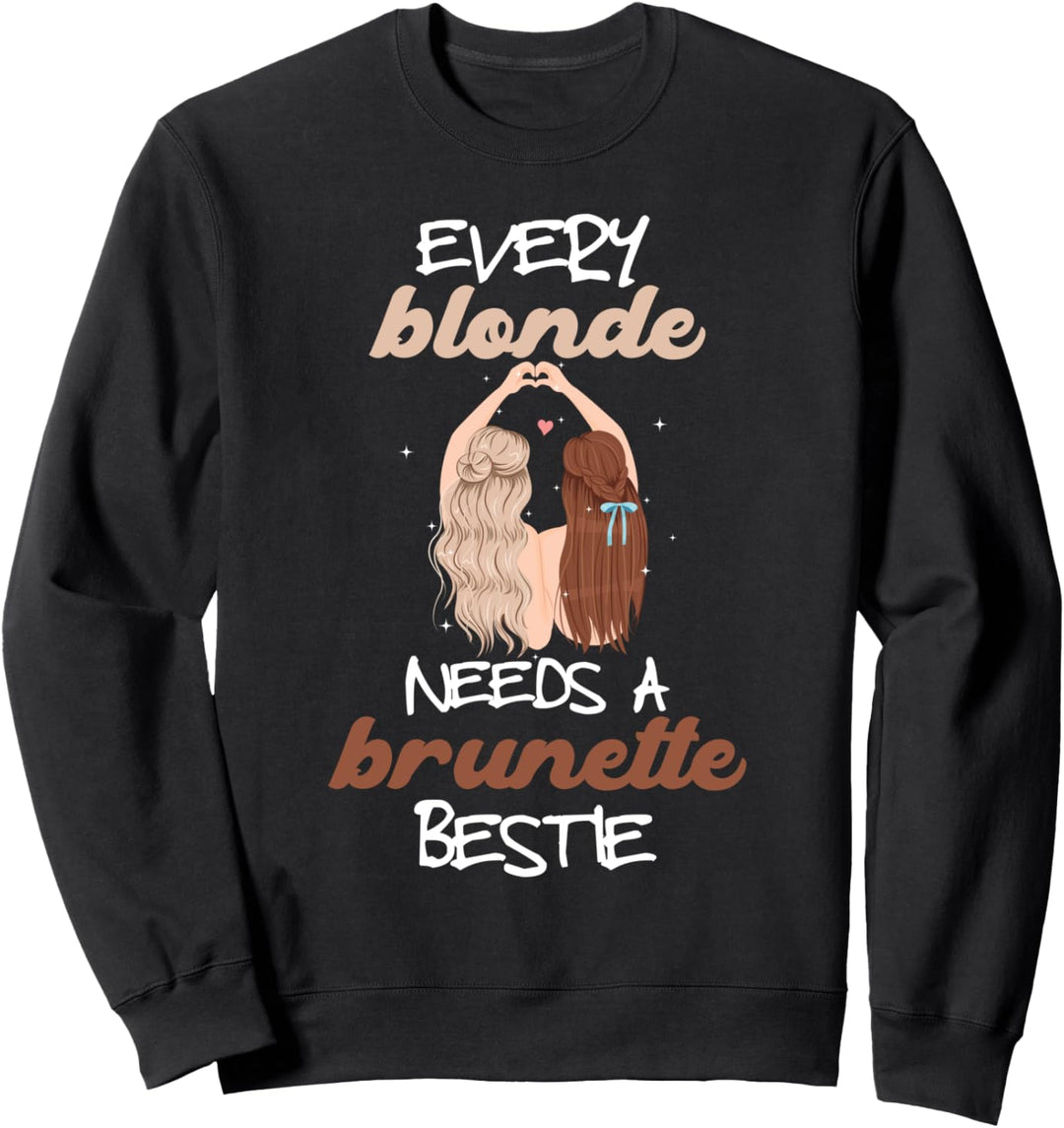 Lustige Beste Freunde Every Brunette Needs A Blonde Bestie Sweatshirt