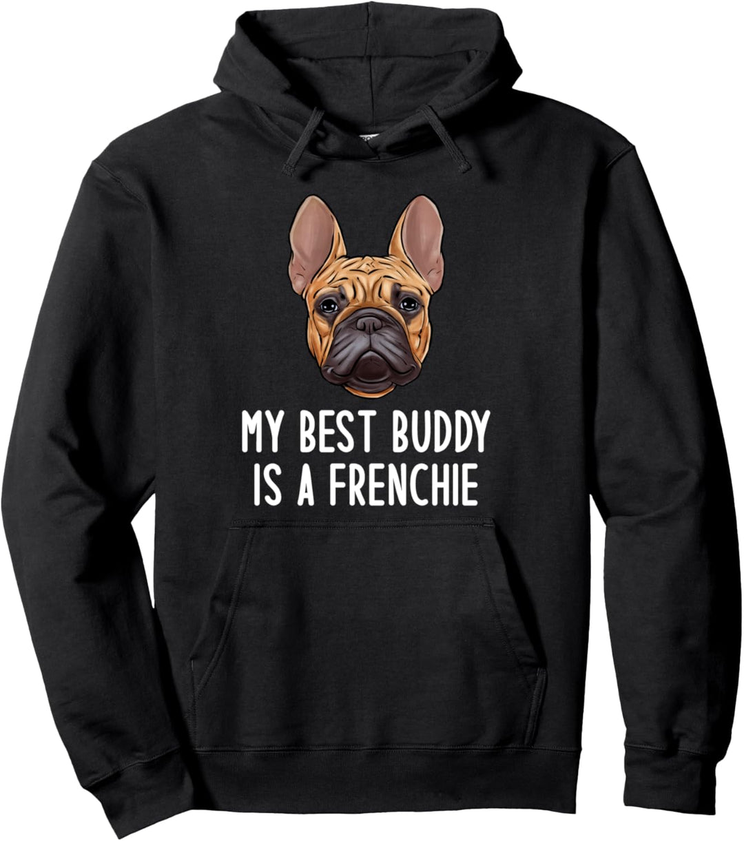 Französische Bulldoggen Pulli My Best Buddy Is A Frenchie Pullover Hoodie