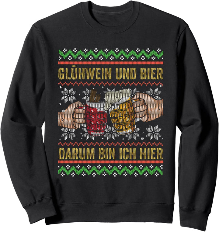 Glühwein Und Bier Darum Bin Ich Hier Weihnachts Geschenk Sweatshirt