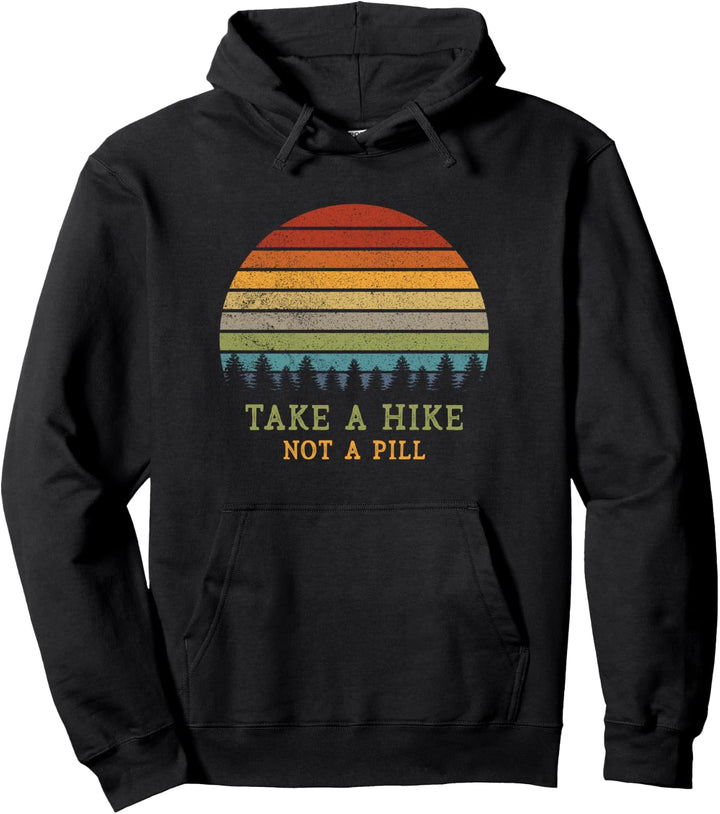 Nehmen Sie Eine Wanderung, Keine Pille Lustiges Wandern Pullover Hoodie