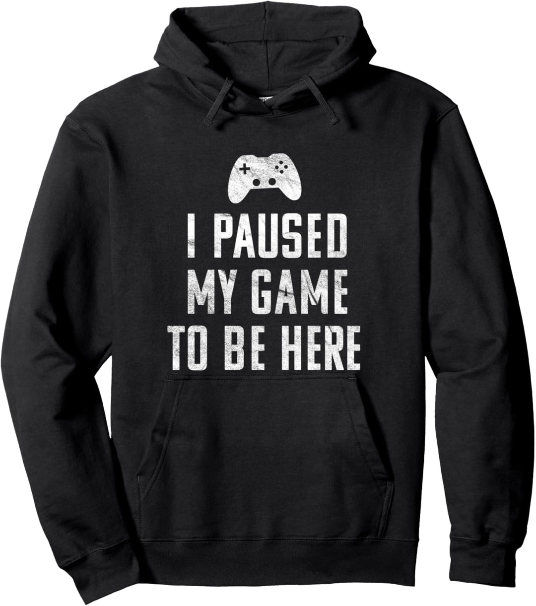 I Paused My Game To Be Here - Vintage Design Zocker Humor Pullover Hoodie