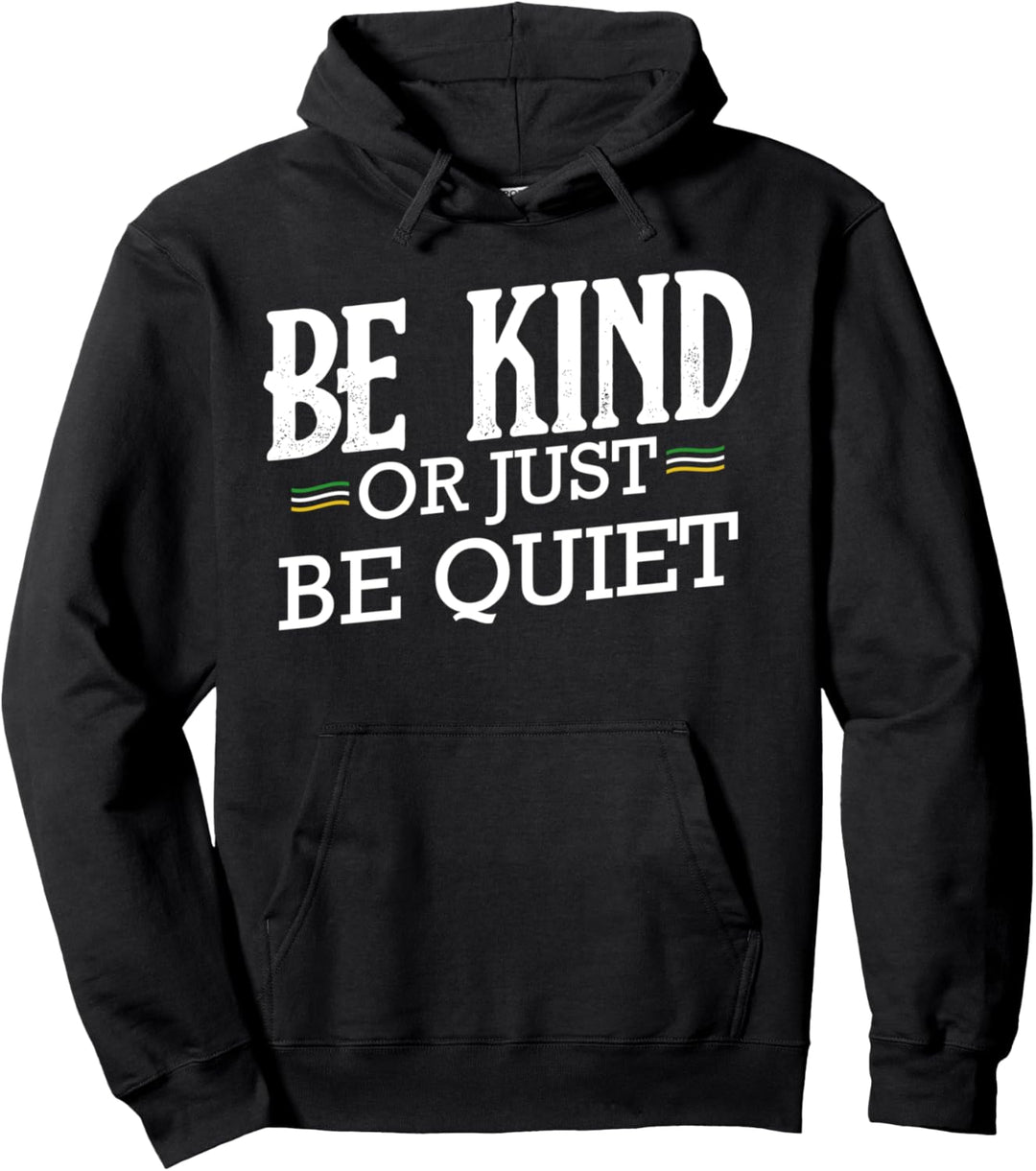 Be Kind Or Just Be Quiet Anti Mobbing Statement Pullover Hoodie