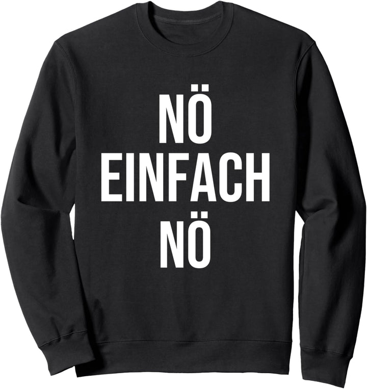 Nö einfach Nö Sweatshirt