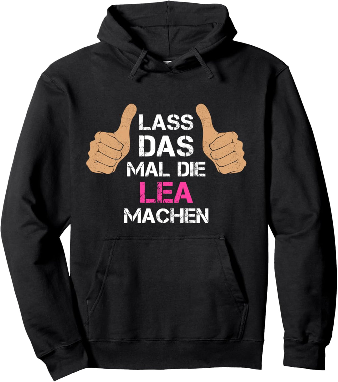 Vorname Lea - Lass das mal die Lea machen Pullover Hoodie