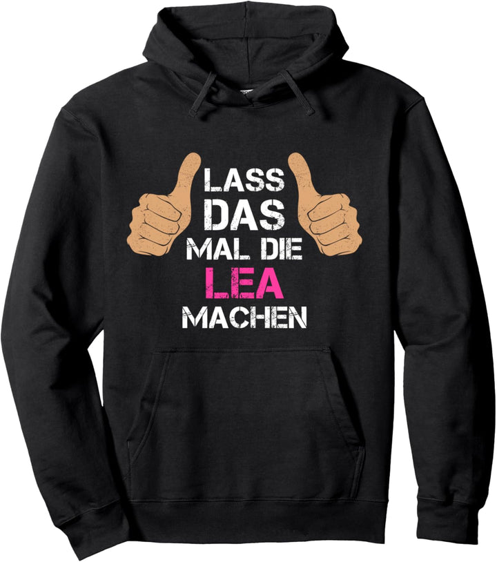 Vorname Lea - Lass das mal die Lea machen Pullover Hoodie