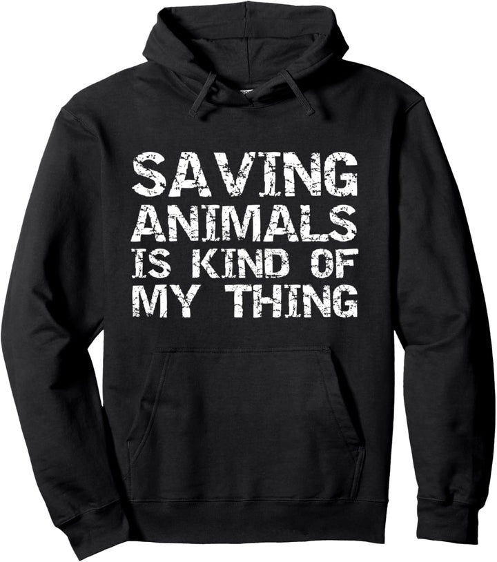 Saving Animals is Kind of My Thing Funny Dog Pet Adoption Pullover Hoodie