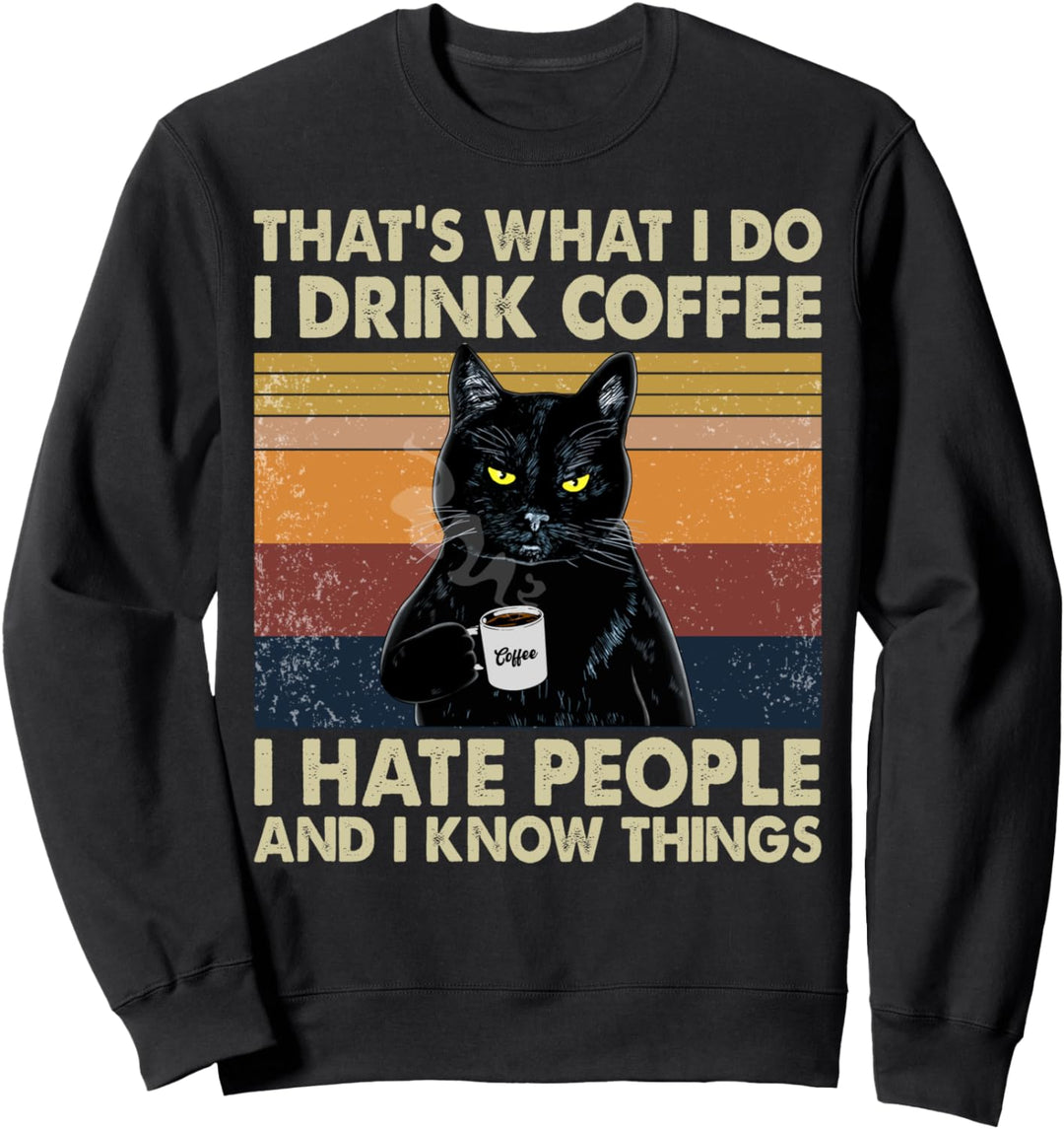 Das mache ich Ich trinke Kaffee Ich hasse Leute Black Cat Sweatshirt