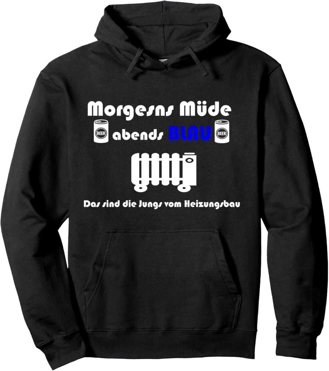 Heizungsinstallateur Morgens Müde Abends Blau Heizungsbau Pullover Hoodie