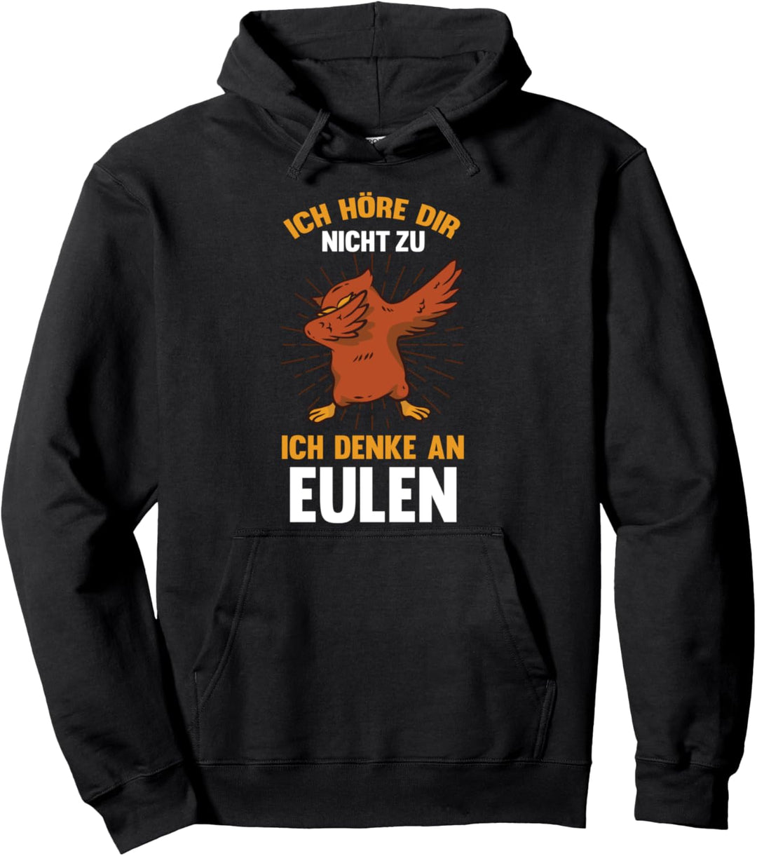Ich höre dir nicht zu ich denke an Eule Eulen Pullover Hoodie