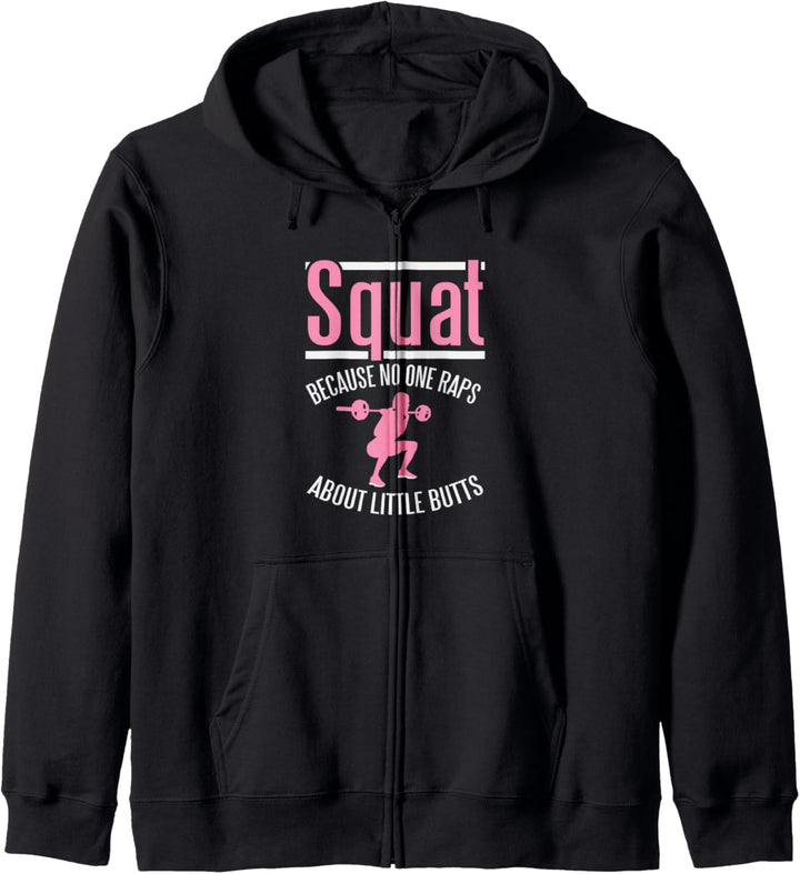Squat Because No One Raps About Little Butts Leg Day Kapuzenjacke